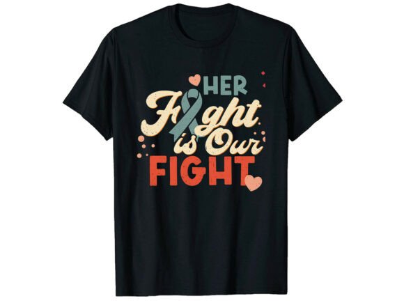 Her Fight Our Fight Sarcastic T-Shirt Graphics