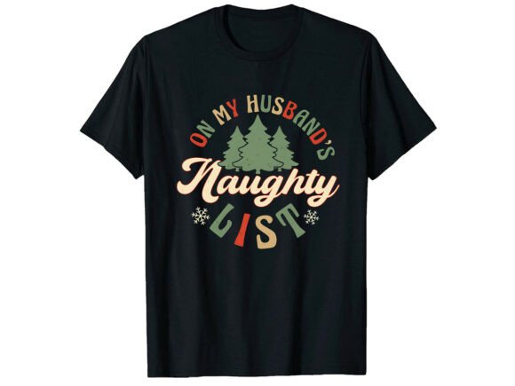 Husband Naughty List Sarcastic T-Shirt Graphics