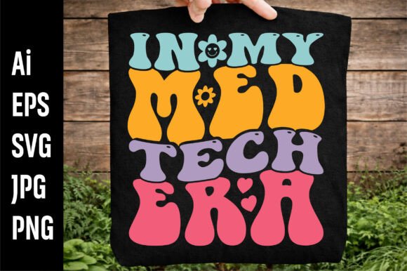 In My Med Tech Era SVG: Graphics for T-Shirt Designs