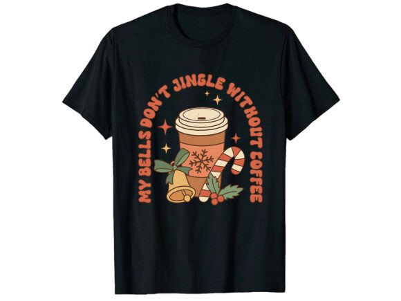 Jingle Without Coffee Sarcastic T-Shirt Graphics