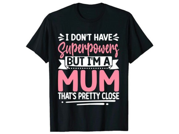 Super Mom Close Mother’s Day T-Shirt Graphics